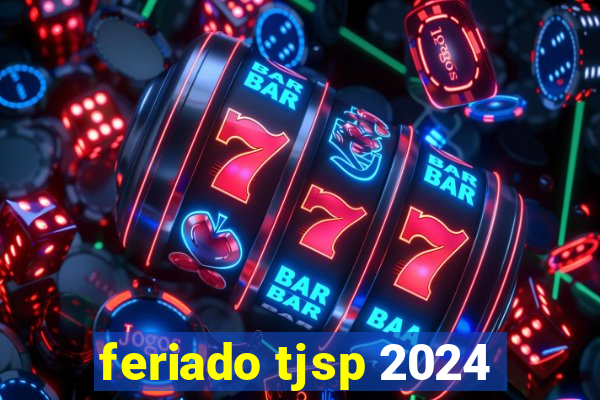 feriado tjsp 2024